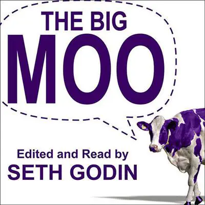 The Big Moo: Stop Trying to Be Perfect and Start Being Remarkable Audibook, by Seth Godin