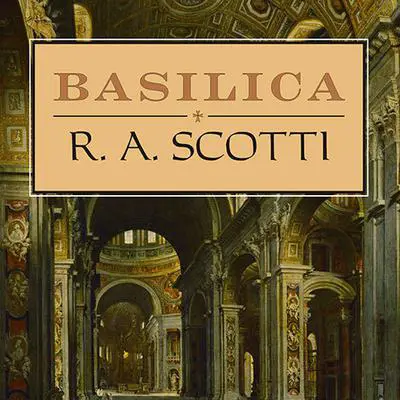 Basilica: The Splendor and the Scandal: Building St. Peter's Audibook, by R. A. Scotti