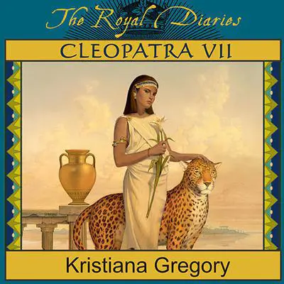 Cleopatra VII: Daughter of the Nile Audibook, by Kristiana Gregory