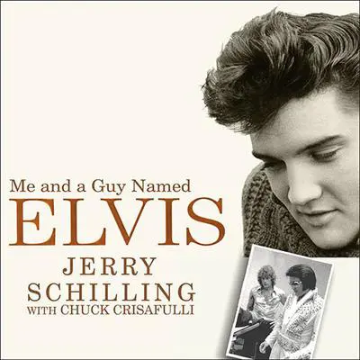 Me and a Guy Named Elvis: My Lifelong Friendship with Elvis Presley Audibook, by Jerry Schilling