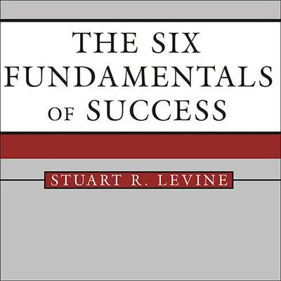 The Six Fundamentals of Success: The Rules for Getting It Right for Yourself and Your Organization Audibook, by Stuart R. Levine