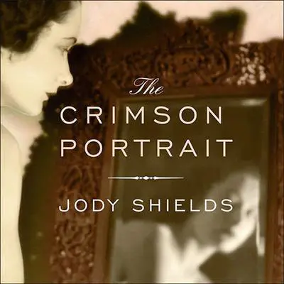 The Crimson Portrait Audibook, by Jody Shields