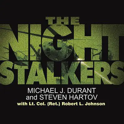 The Night Stalkers: Top Secret Missions of the U.S. Army's Special Operations Aviation Regiment Audibook, by Michael J. Durant