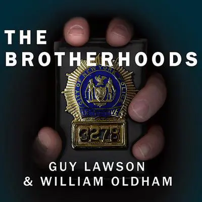 The Brotherhoods: The True Story of Two Cops Who Murdered for the Mafia Audibook, by Guy Lawson