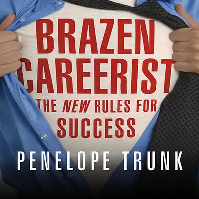 Brazen Careerist: The New Rules for Success Audibook, by Penelope Trunk