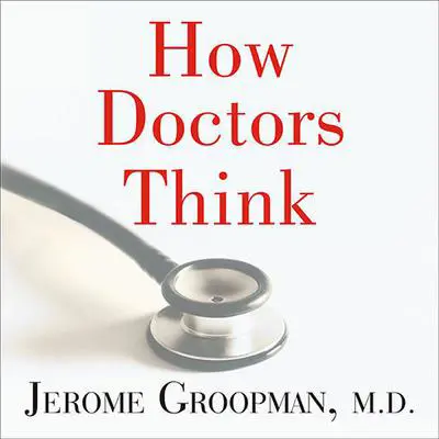 How Doctors Think Audibook, by Jerome Groopman