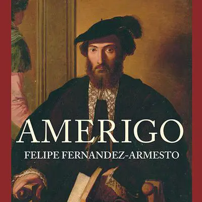 Amerigo: The Man Who Gave His Name to America Audibook, by Felipe Fernández-Armesto