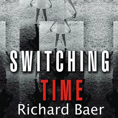 Switching Time: A Doctor's Harrowing Story of Treating a Woman with 17 Personalities Audibook, by Richard Baer