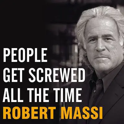 People Get Screwed All the Time: Protecting Yourself from Scams, Fraud, Identity Theft, Fine Print, and More Audibook, by Robert Massi