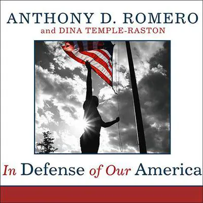 In Defense of Our America: The Fight for Civil Liberties in the Age of Terror Audibook, by Anthony D. Romero