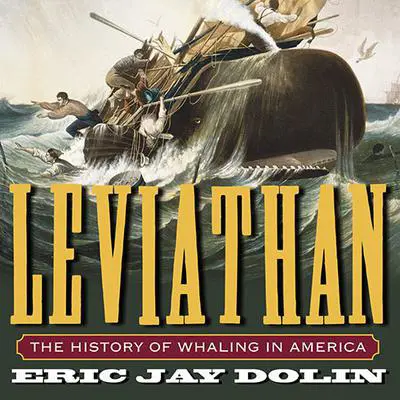 Leviathan: The History of Whaling in America Audibook, by Eric Jay Dolin