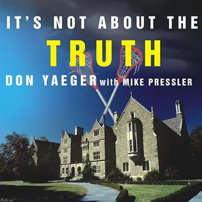 It's Not About the Truth: The Untold Story of the Duke Lacrosse Case and the Lives It Shattered Audibook, by Mike Pressler
