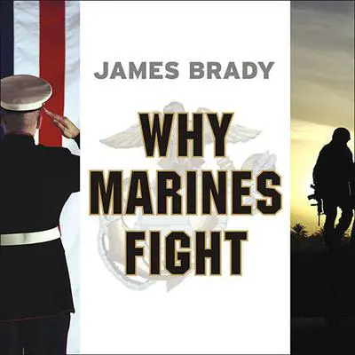 Why Marines Fight Audibook, by James Brady