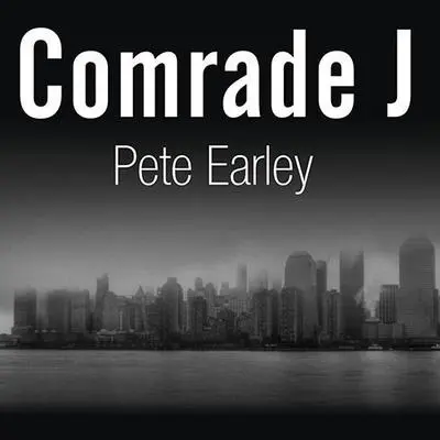 Comrade J: The Untold Secrets of Russia's Master Spy in America After the End of the Cold War Audibook, by Pete Earley