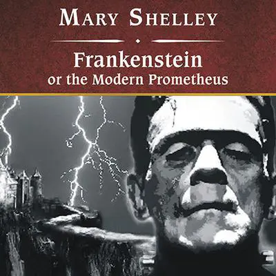 Frankenstein, or The Modern Prometheus Audibook, by Mary Shelley