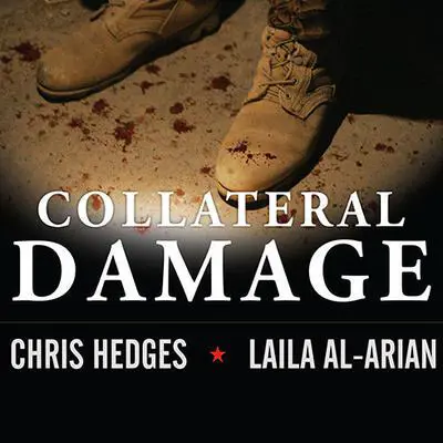 Collateral Damage: America's War Against Iraqi Civilians Audibook, by Chris Hedges