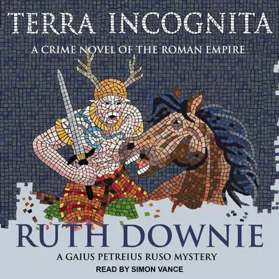 Terra Incognita: A Novel of the Roman Empire Audibook, by Ruth Downie