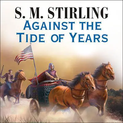 Against the Tide of Years Audibook, by S. M. Stirling