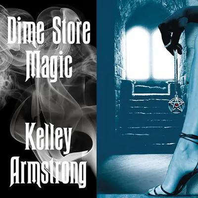 Dime Store Magic Audibook, by Kelley Armstrong