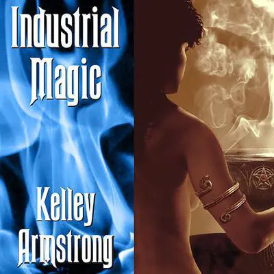 Industrial Magic Audibook, by Kelley Armstrong