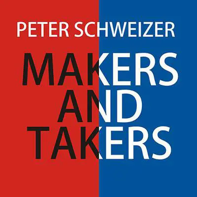 Makers and Takers: Why Conservatives Work Harder, Feel Happier, Have Closer Families, Take Fewer Drugs, Give More Generously, Value Honesty More, Are Less Materialistic and Envious, Whine Less...and Even Hug Their Children More Than Liberals Audibook, by Peter Schweizer