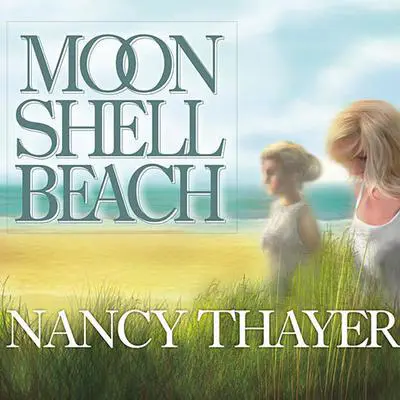 Moon Shell Beach: A Novel Audibook, by Nancy Thayer