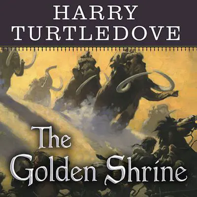 The Golden Shrine: A Tale of War at the Dawn of Time Audibook, by Harry Turtledove