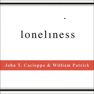 Loneliness: Human Nature and the Need for Social Connection Audibook, by John T. Cacioppo