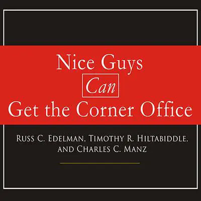 Nice Guys Can Get the Corner Office: Eight Strategies for Winning in Business Without Being a Jerk Audibook, by Russ C. Edelman