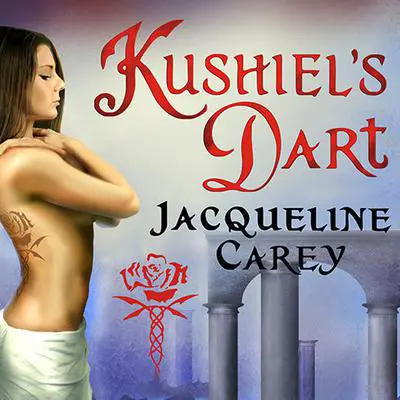 Kushiel's Dart Audibook, by Jacqueline Carey
