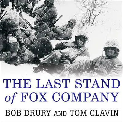 The Last Stand of Fox Company: A True Story of U.S. Marines in Combat Audibook, by Tom Clavin