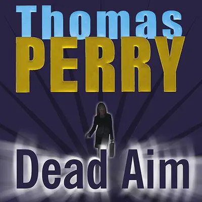 Dead Aim Audibook, by Thomas Perry