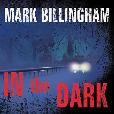 In the Dark: A Novel Audibook, by Mark Billingham