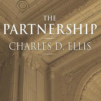 The Partnership: The Making of Goldman Sachs Audibook, by Charles D. Ellis