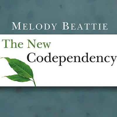 The New Codependency: Help and Guidance for Today's Generation Audibook, by Melody Beattie