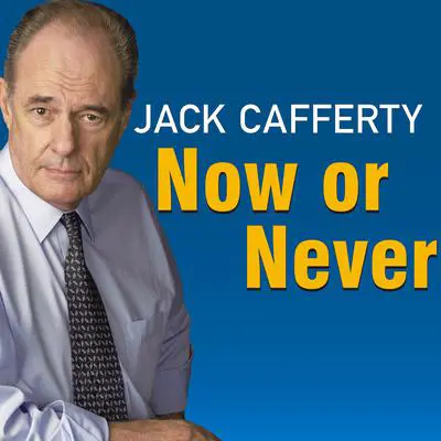Now or Never: Getting Down to the Business of Saving Our American Dream Audibook, by Jack Cafferty
