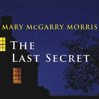 The Last Secret: A Novel Audibook, by Mary McGarry Morris
