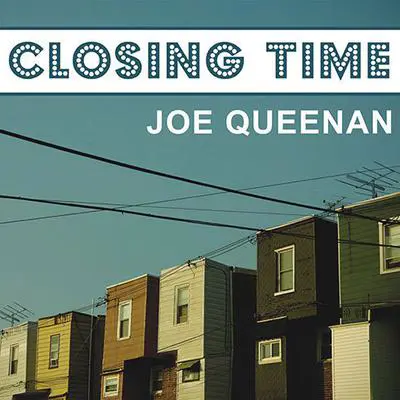 Closing Time: A Memoir Audibook, by Joe Queenan