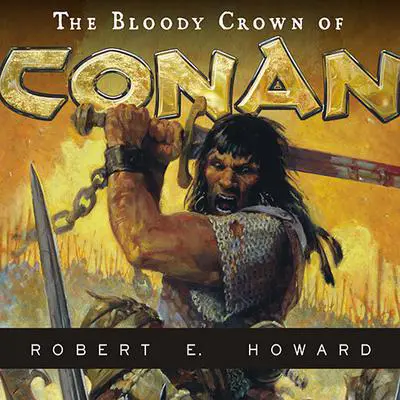 The Bloody Crown of Conan Audibook, by Robert E. Howard