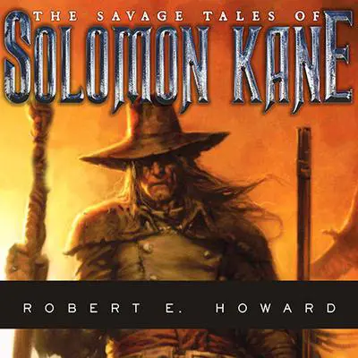 The Savage Tales of Solomon Kane Audibook, by Robert E. Howard