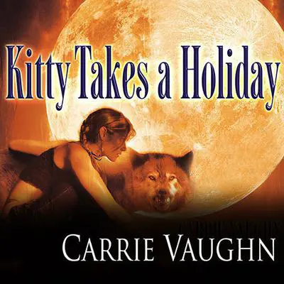 Kitty Takes a Holiday Audibook, by Carrie Vaughn