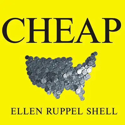 Cheap: The High Cost of Discount Culture Audibook, by Ellen Ruppel Shell