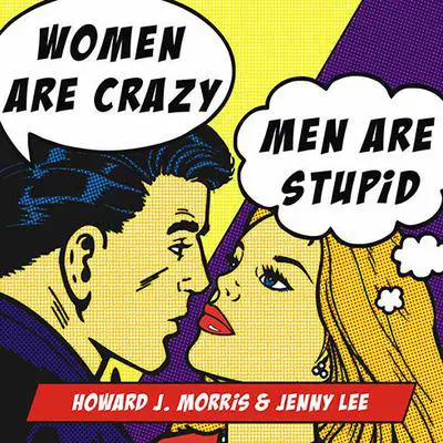 Women Are Crazy, Men Are Stupid: The Simple Truth to a Complicated Relationship Audibook, by Jenny Lee