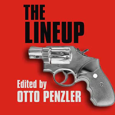 The Lineup: The World's Greatest Crime Writers Tell the Inside Story of Their Greatest Detectives Audibook, by Otto Penzler