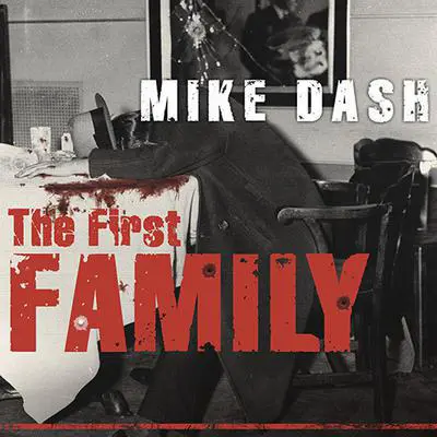 The First Family: Terror, Extortion, Revenge, Murder, and the Birth of the American Mafia Audibook, by Mike Dash