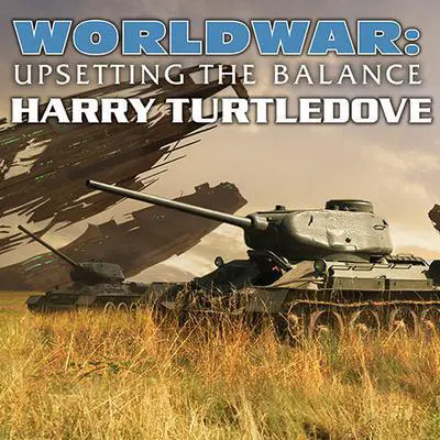 Worldwar: Upsetting the Balance Audibook, by Harry Turtledove