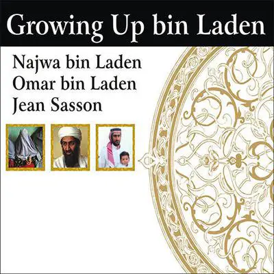 Growing Up bin Laden: Osama's Wife and Son Take Us Inside Their Secret World Audibook, by Najwa bin Laden
