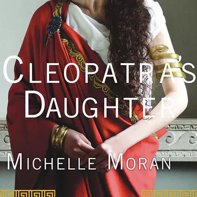 Cleopatra's Daughter: A Novel Audibook, by Michelle Moran
