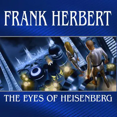 The Eyes of Heisenberg Audibook, by Frank Herbert
