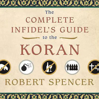 The Complete Infidel's Guide to the Koran Audibook, by Robert Spencer